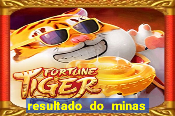 resultado do minas cap hoje